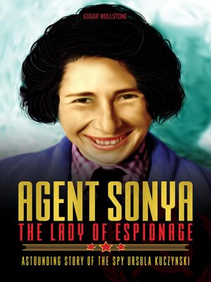 cover image of Agent Sonya--The Lady of Espionage